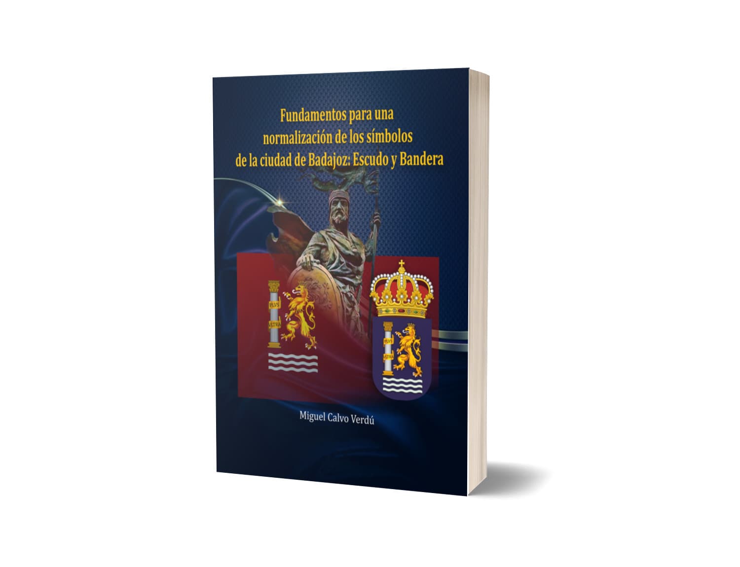 Fundamentos para una normalización de los símbolos de Badajoz: Escudo y Bandera