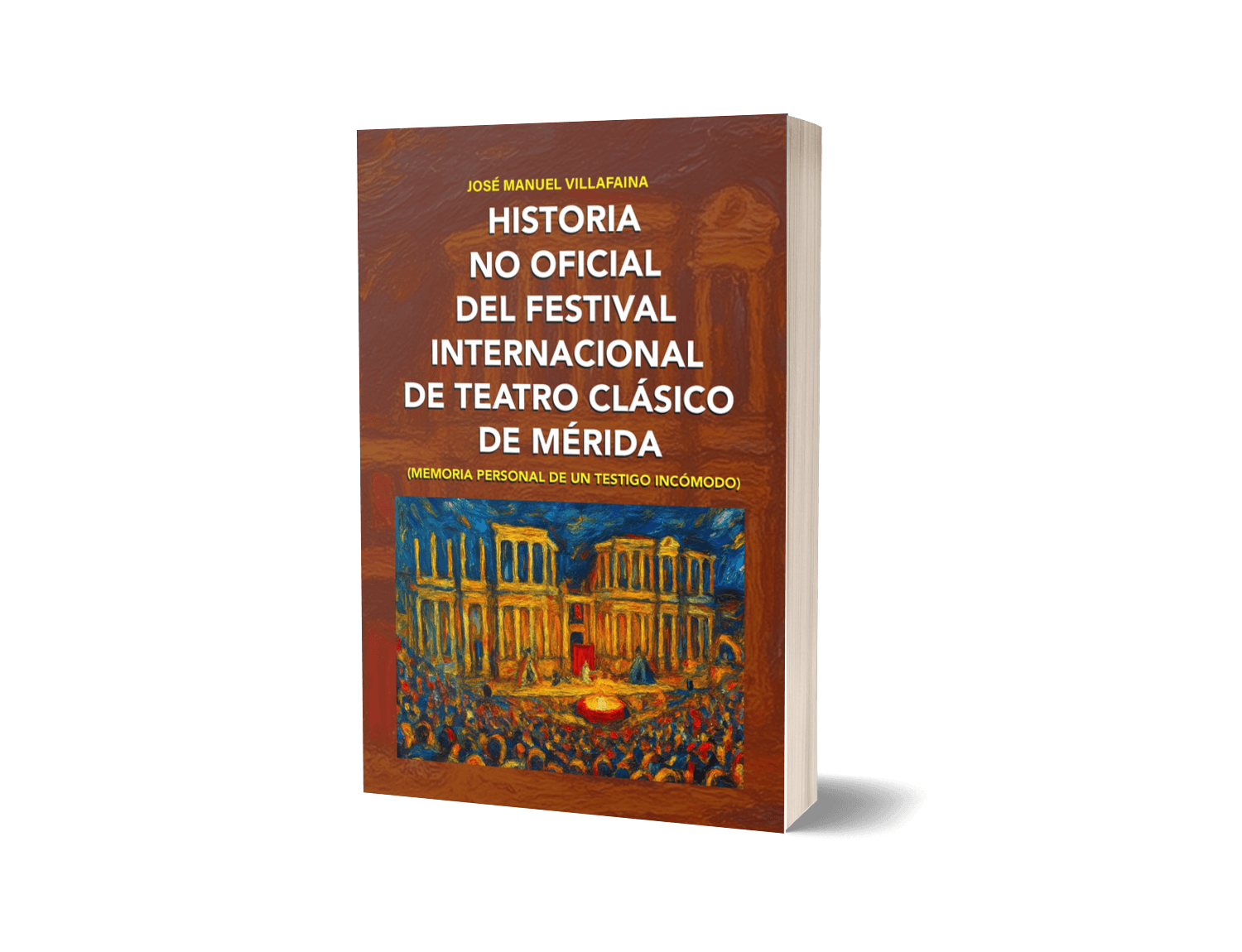 HISTORIA NO OFICIAL DEL FESTIVAL INTERNACIONAL DE TEATRO CLÁSICO DE MÉRIDA
