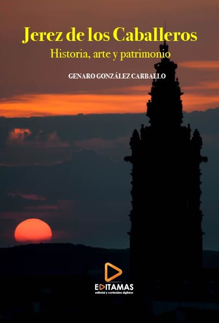 Jerez de los Caballeros. Historia, arte y patrimonio